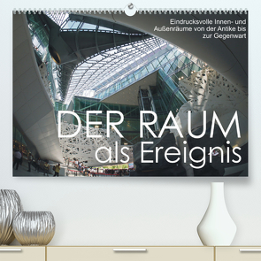 Der Raum als Ereignis (Premium, hochwertiger DIN A2 Wandkalender 2022, Kunstdruck in Hochglanz) von J. Richtsteig,  Walter