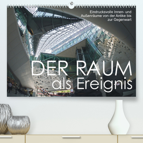 Der Raum als Ereignis (Premium, hochwertiger DIN A2 Wandkalender 2023, Kunstdruck in Hochglanz) von J. Richtsteig,  Walter