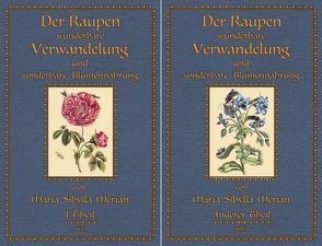 Der Raupen wunderbare Verwandelung und sonderbare Blumennahrung von Merian,  Maria Sibylla