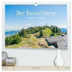 Der Rauschberg (hochwertiger Premium Wandkalender 2024 DIN A2 quer), Kunstdruck in Hochglanz von Rabus,  Tina