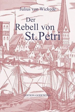 Der Rebell von St. Petri. Band I von Wickede,  Julius von