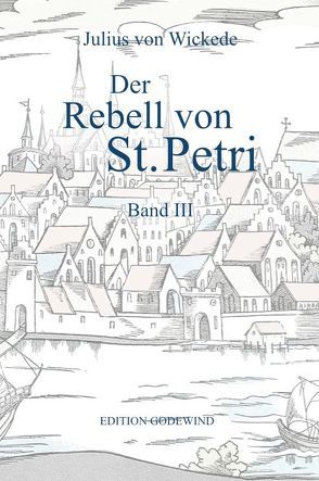 Der Rebell von St. Petri Band III von Wickede,  Julius von