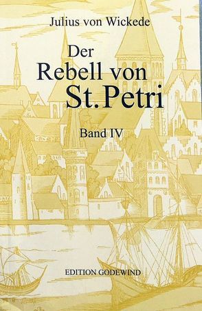 Der Rebell von St. Petri Band IV von von Wickede,  Julius
