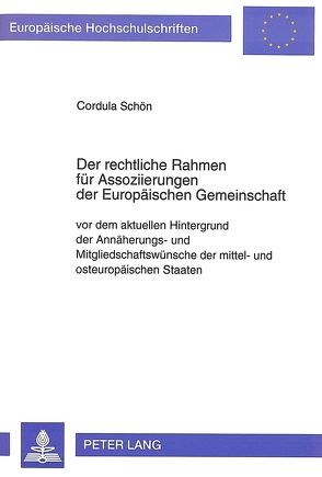 Der rechtliche Rahmen für Assoziierungen der Europäischen Gemeinschaft von Schön,  Cordula