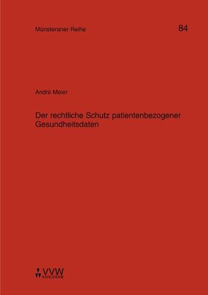 Der rechtliche Schutz patientenbezogener Gesundheitsdaten von Meier,  Andre