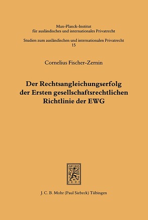 Der Rechtsangleichungserfolg der Ersten gesellschaftsrechtlichen Richtlinie der EWG von Fischer-Zernin,  Cornelius