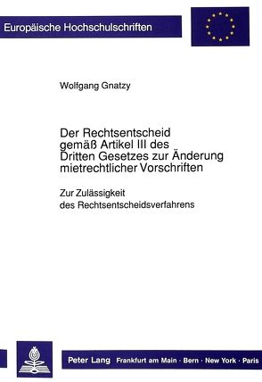 Der Rechtsentscheid gemäß Artikel III des Dritten Gesetzes zur Änderung mietrechtlicher Vorschriften von Gnatzy,  Wolfgang