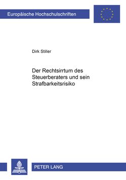 Der Rechtsirrtum des Steuerberaters und sein Strafbarkeitsrisiko von Stiller,  Dirk