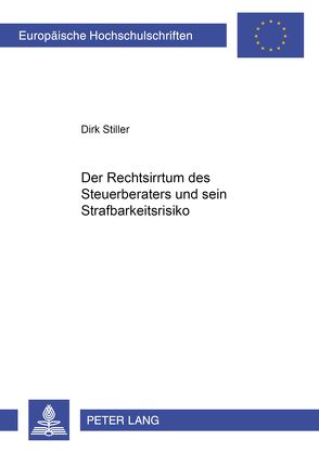 Der Rechtsirrtum des Steuerberaters und sein Strafbarkeitsrisiko von Stiller,  Dirk