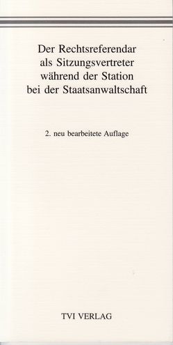 Der Rechtsreferendar als Sitzungsvertreter während der Station bei der Staatsanwaltschaft von H,  S, Schneider,  Martina, Tillmann,  Elmar