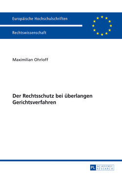 Der Rechtsschutz bei überlangen Gerichtsverfahren von Ohrloff,  Maximilian