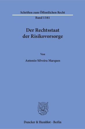 Der Rechtsstaat der Risikovorsorge. von Silveira Marques,  Antonio