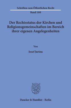 Der Rechtsstatus der Kirchen und Religionsgemeinschaften im Bereich ihrer eigenen Angelegenheiten. von Jurina,  Josef