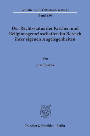 Der Rechtsstatus der Kirchen und Religionsgemeinschaften im Bereich ihrer eigenen Angelegenheiten. von Jurina,  Josef