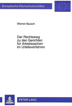 Der Rechtsweg zu den Gerichten für Arbeitssachen im Urteilsverfahren von Bausch,  Werner
