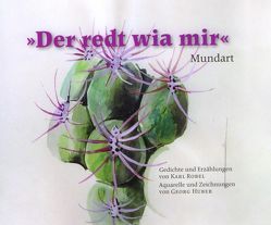 Der redt wia mir – Mundart von Robel,  Karl