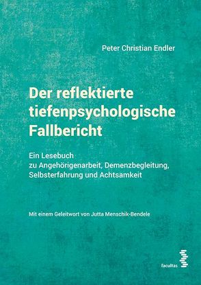 Der reflektierte tiefenpsychologische Fallbericht von Endler,  Peter-Christian