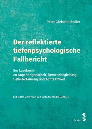 Der reflektierte tiefenpsychologische Fallbericht von Endler,  Peter-Christian