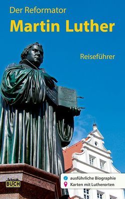 Der Reformator Martin Luther – Reiseführer von Hoffmann,  Wolfgang, Schmidt,  Thorsten