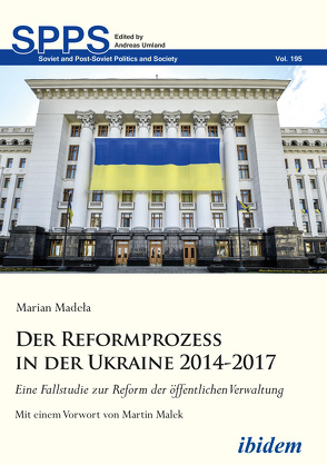 Der Reformprozess in der Ukraine 2014-2017 von Madela,  Marian, Malek,  Martin, Umland,  Andreas