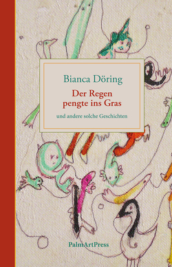 Der Regen pengte ins Gras von Döring,  Bianca