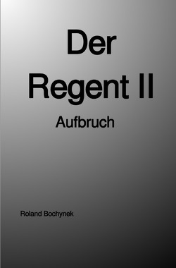 Der Regent II von Bochynek,  Roland