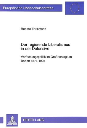 Der regierende Liberalismus in der Defensive von Ehrismann,  Renate