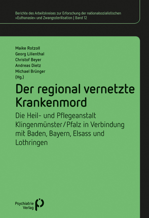 Der regional vernetzte Krankenmord von Beyer,  Christof, Brünger,  Michael, Dietz,  Andreas, Lilienthal,  Georg, Rotzoll,  Maike