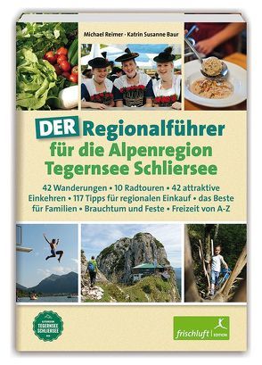DER Regionalführer für die Alpenregion Tegernsee Schliersee von Baur,  Katrin Susanne, Reimer,  Michael