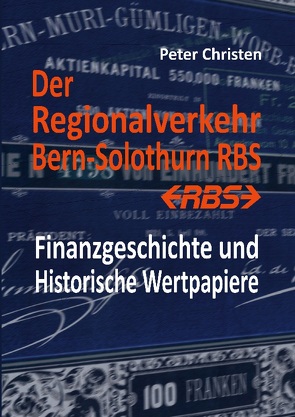 Der Regionalverkehr Bern-Solothurn RBS von Christen,  Peter