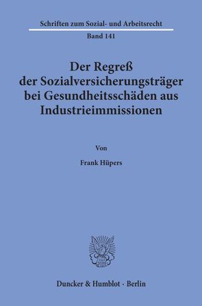 Der Regreß der Sozialversicherungsträger bei Gesundheitsschäden aus Industrieimmissionen. von Hüpers,  Frank