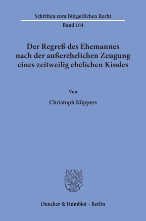 Der Regreß des Ehemannes nach der außerehelichen Zeugung eines zeitweilig ehelichen Kindes. von Küppers,  Christoph
