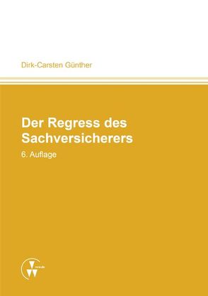 Der Regress des Sachversicherers von Günther,  Dirk-Carsten