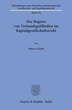 Der Regress von Verbandsgeldbußen im Kapitalgesellschaftsrecht. von Hauff,  Rebecca