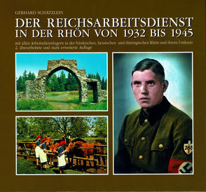Der Reichsarbeitsdienst in der Rhön von 1932 bis 1945 von Berchem,  Ingo von, Michalowski,  Frank Erwin, Schätzlein,  Gerhard