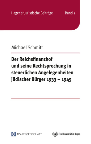 Der Reichsfinanzhof und seine Rechtsprechung in steuerlichen Angelegenheiten jüdischer Bürger 1933 – 1945 von Schmitt,  Michael