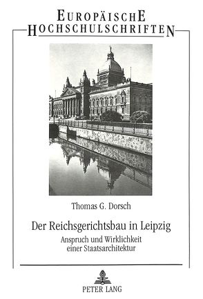 Der Reichsgerichtsbau in Leipzig von Dorsch,  Thomas G.