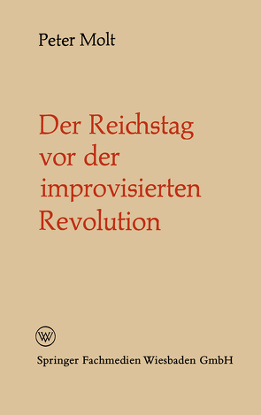 Der Reichstag vor der improvisierten Revolution von Molt,  Peter