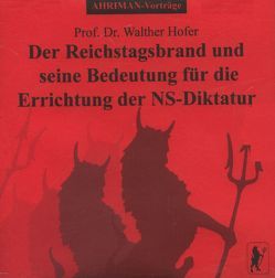 Der Reichstagsbrand und seine Bedeutung für die Errichtung der NS-Diktatur von Hofer,  Walther