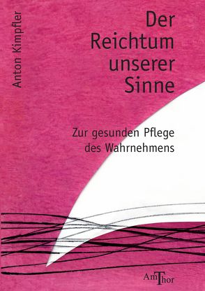 Der Reichtum unserer Sinne von Kimpfler,  Anton