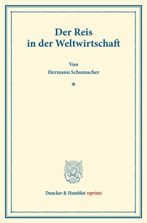 Der Reis in der Weltwirtschaft. von Schumacher,  Hermann