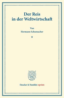 Der Reis in der Weltwirtschaft. von Schumacher,  Hermann