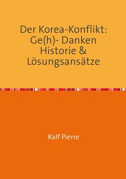 Der Religionsstreit…. / Der Korea- Konfliktl von Pierre,  Ralf