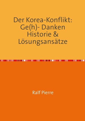 Der Religionsstreit…. / Der Korea- Konfliktl von Pierre,  Ralf