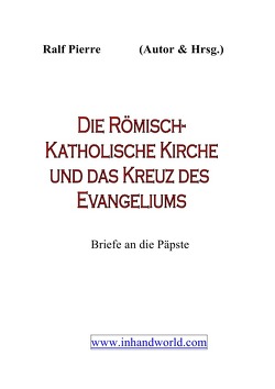 Der Religionsstreit…. / Die Römisch-Katholische Kirche & das Kreuz mit dem Evangeliuml von Pierre,  Ralf