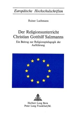 Der Religionsunterricht Christian Gotthilf Salzmanns von Lachmann,  Rainer