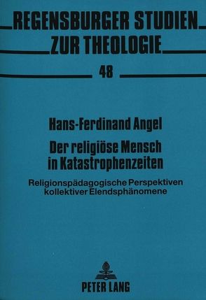 Der religiöse Mensch in Katastrophenzeiten von Angel,  Hans-Ferdinand