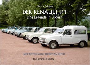Der Renault R 4 – Eine Legende in Bildern von Christian,  Both, Schraml,  Claus V.