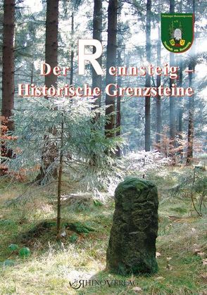 Der Rennsteig – Historische Grenzsteine von Kastner,  Manfred, Rüger,  Ulrich