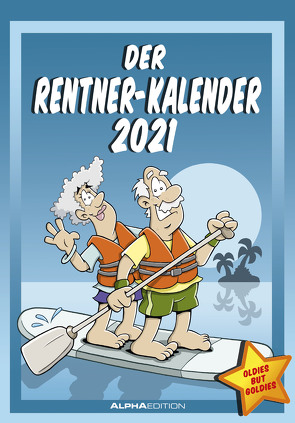 Der Rentner-Kalender 2021 – Bild-Kalender 24×34 cm – mit lustigen Cartoons – Humor-Kalender – Comic – Wandkalender – mit Platz für Notizen – Alpha Edition